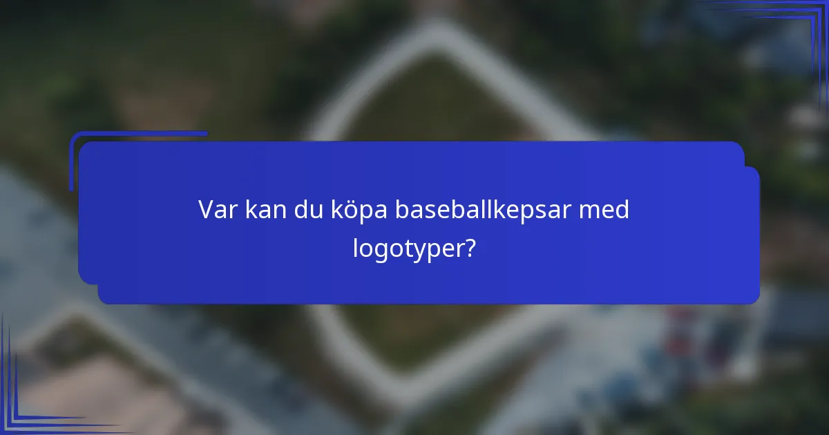 Var kan du köpa baseballkepsar med logotyper?