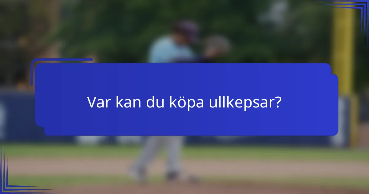 Var kan du köpa ullkepsar?