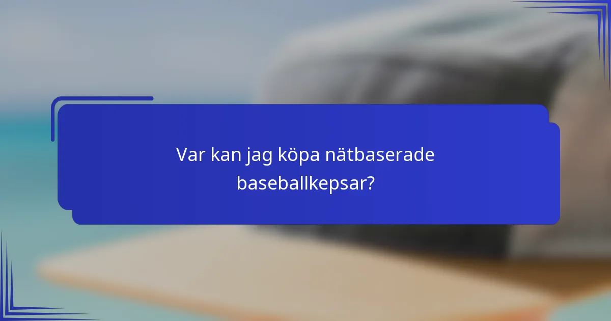 Var kan jag köpa nätbaserade baseballkepsar?