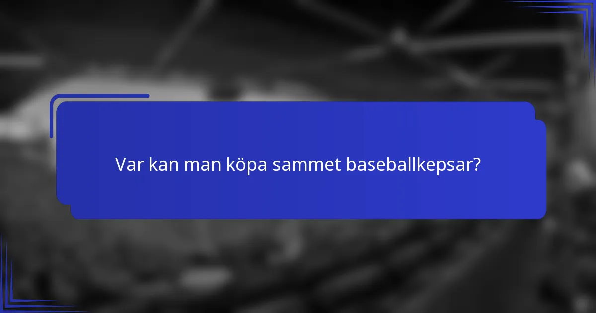 Var kan man köpa sammet baseballkepsar?