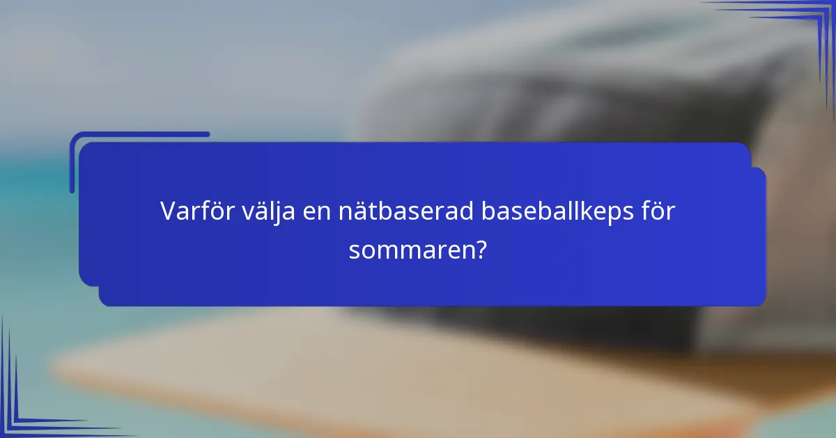 Varför välja en nätbaserad baseballkeps för sommaren?