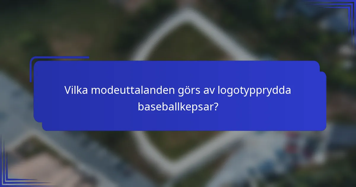 Vilka modeuttalanden görs av logotypprydda baseballkepsar?